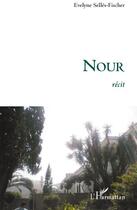 Couverture du livre « Nour » de Evelyne Selles-Fischer aux éditions L'harmattan