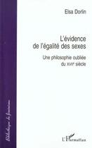 Couverture du livre « L'évidence de l'égalité des sexes : une philosophie oubliée du XVII siècle » de Elsa Dorlin aux éditions Editions L'harmattan