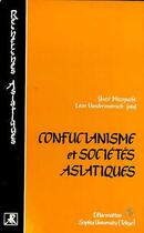 Couverture du livre « Confucianisme et societes asiatiques » de  aux éditions Editions L'harmattan