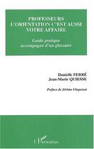 Couverture du livre « Professeurs, l'orientation c'est aussi votre affaire » de Ferre/Quiesse aux éditions Editions L'harmattan