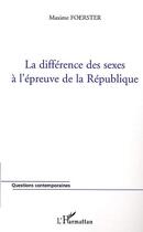 Couverture du livre « La différence des sexes à l'épreuve de la République » de Maxime Foerster aux éditions Editions L'harmattan