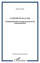 Couverture du livre « La Prusse de 1815 à 1848 : L'industrialisation comme processus de communication » de Rachid L'Aoufir aux éditions Editions L'harmattan