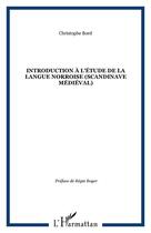 Couverture du livre « Introduction a l'etude de la langue norroise (scandinave medieval) » de Christophe Bord aux éditions Editions L'harmattan