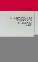 Couverture du livre « L'union pour la democratie francaise (udf) » de Alexis Massart aux éditions Editions L'harmattan