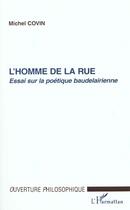 Couverture du livre « L'homme de la rue - essai sur la politique baudelairienne » de Michel Covin aux éditions Editions L'harmattan