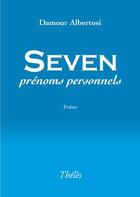 Couverture du livre « Seven prénoms personnels » de Damour Albertosi aux éditions Theles