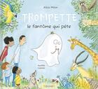 Couverture du livre « Trompette, le fantôme qui pète » de Aurélie Castex et Alice Milon aux éditions Grund