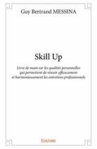 Couverture du livre « Skill up » de Guy Bertrand Messina aux éditions Edilivre