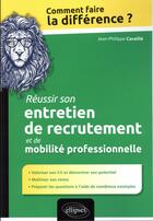 Couverture du livre « Reussir son entretien de recrutement et de mobilite professionnelle » de Cavaille J-P. aux éditions Ellipses
