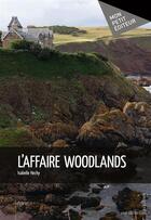 Couverture du livre « L'affaire Woodlands » de Isabelle Hecky aux éditions Mon Petit Editeur