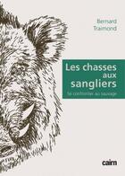 Couverture du livre « Les chasses aux sangliers ; se confronter au sauvage » de Bernard Traimond aux éditions Cairn