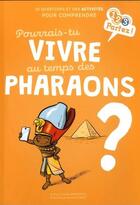 Couverture du livre « Pourrais-tu vivre au temps des pharaons ? » de Lamoureux Robert aux éditions Gulf Stream