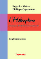 Couverture du livre « L'helicoptère et son code de bonne conduite ; réglementation » de Regis Le Maitre aux éditions Cepadues