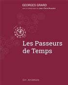 Couverture du livre « Les passeurs de temps » de Georges Grard aux éditions Grrr...art