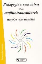 Couverture du livre « Pédagogie des rencontres et des conflits transculturels » de Herve Ott et Karl-Heinz Bittl aux éditions Chronique Sociale