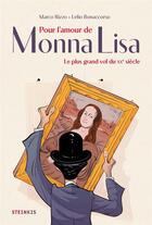 Couverture du livre « Pour l'amour de Monna Lisa : Le plus grand vol du XXe siècle » de Lelio Bonaccorso et Marco Rizzo aux éditions Steinkis