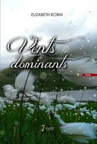 Couverture du livre « Vents dominants » de Robin Elizabeth aux éditions 7 Ecrit