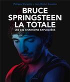 Couverture du livre « La totale : Bruce Springsteen ; les 332 chansons expliquées » de Philippe Margotin et Jean-Michel Guesdon aux éditions Epa