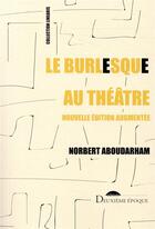 Couverture du livre « Le burlesque au théâtre » de Norbert Aboudarham aux éditions Deuxieme Epoque