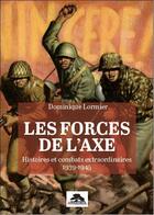 Couverture du livre « LES FORCES DE L'AXE : HISTOIRES ET COMBATS EXTRAORDINAIRES 1939-1945 » de Dominique Lormier aux éditions Regi Arm