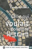 Couverture du livre « Celle qui voulait conduire le tram » de Catherine Cuenca aux éditions Voir De Pres