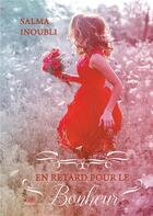 Couverture du livre « En retard pour le bonheur » de Salma Inoubli aux éditions Le Lys Bleu