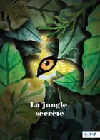 Couverture du livre « La jungle secrète » de Camille Hostens aux éditions Nombre 7