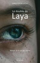 Couverture du livre « Le double de Laya : Témoin de la vie des autres » de Christophe Vital aux éditions Editions Maia