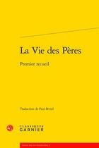 Couverture du livre « La Vie des Pères ; premier recueil » de Anonyme aux éditions Classiques Garnier