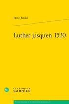 Couverture du livre « Luther jusqu'en 1520 » de Henri Strohl aux éditions Classiques Garnier