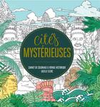 Couverture du livre « Cités mystérieuses : carnet de coloriage et voyage historique » de Lucille Clerc aux éditions Marabout