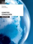 Couverture du livre « Comptes consolidés ; solutions » de Andreas Winiger et Urs Prochinig et Hansueli Von Gunten aux éditions Lep