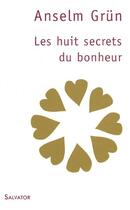 Couverture du livre « Les huit secrets du bonheur (3e édition) » de Anselm Grun aux éditions Salvator