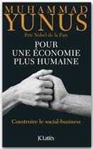 Couverture du livre « Pour une économie plus humaine » de Muhammad Yunus aux éditions Jc Lattes