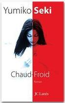 Couverture du livre « Chaud Froid » de Yumiko Seki aux éditions Jc Lattes