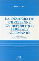 Couverture du livre « La démocratie chrétienne en République fédérale allemande » de Jean Julg aux éditions Economica