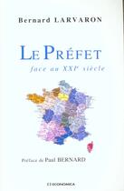 Couverture du livre « PREFET FACE AU XXIE SIECLE (LE) » de Larvaron/Bernard aux éditions Economica