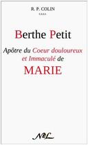 Couverture du livre « Berthe Petit ; apôtre du coeur douloureux et immaculé de Marie » de Colin Rp aux éditions Nel