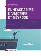 Couverture du livre « Ennéagramme, caractère et névrose ; structure psychologique des ennéatypes » de Claudio Naranjo aux éditions Intereditions