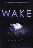 Couverture du livre « Wake ; elle vous poursuit jusque dans vos rêves » de Lisa Mcmann aux éditions La Martiniere Jeunesse
