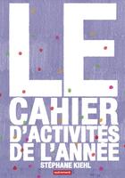 Couverture du livre « Le cahier d'activités de l'année » de Stephane Kiehl aux éditions Autrement