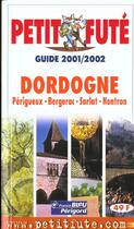 Couverture du livre « Dordogne-perigord 2001-2002, le petit fute - perigueux - bergerac - sarlat - nontron » de Collectif Petit Fute aux éditions Le Petit Fute