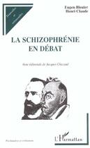 Couverture du livre « LA SCHIZOPHRÉNIE EN DÉBAT » de Henri Claude et Eugène Bleuler aux éditions L'harmattan