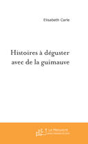 Couverture du livre « Histoires a deguster avec de la guimauve » de Elisabeth Carle aux éditions Le Manuscrit