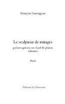 Couverture du livre « Le sculpteur de mirages » de Francois Sauvageau aux éditions Le Manuscrit