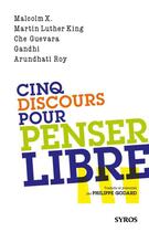 Couverture du livre « Cinq discours pour penser libre » de Philippe Godard aux éditions Syros