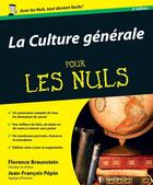 Couverture du livre « La Culture générale Pour les Nuls » de Florence Braunstein et Jean- Francois Pepin aux éditions First