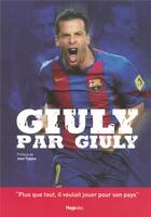 Couverture du livre « Giuly par giuly » de Giuly/Tigana aux éditions Hugo Sport