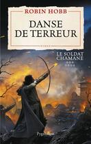 Couverture du livre « Le soldat chamane t.7 ; danse de terreur » de Robin Hobb aux éditions Pygmalion