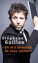 Couverture du livre « On m'a demandé de vous calmer » de Stephane Guillon aux éditions Points